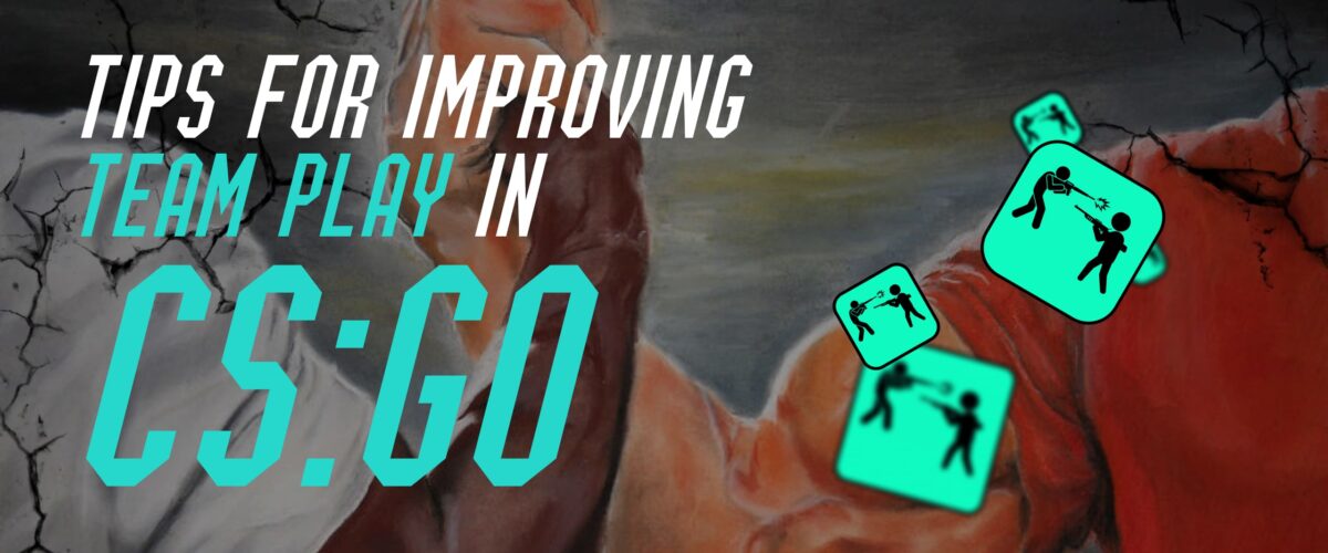 Tips for Improving Team Play in CS:GO