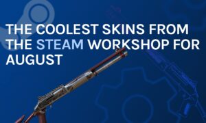 The coolest cs go skins from steam workshop for August 2022