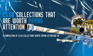 CS:GO collections that are worth paying attention to
