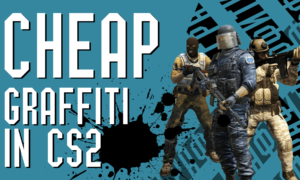 Best cheap graffiti in CS 2