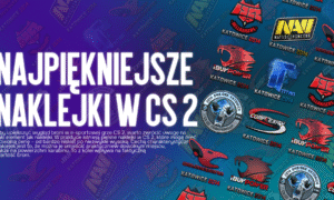 Najpiękniejsze naklejki w CS 2