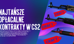 Najtańsze opłacalne kontrakty w CS2