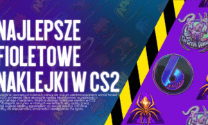 Najlepsze fioletowe naklejki w CS2