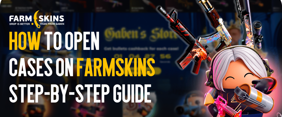How to open cases on FARMSKINS: a step-by-step guide