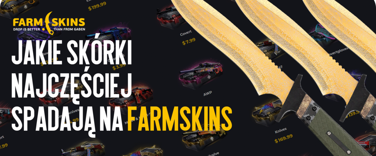 Które skiny najczęściej wypadają na FARMSKINS