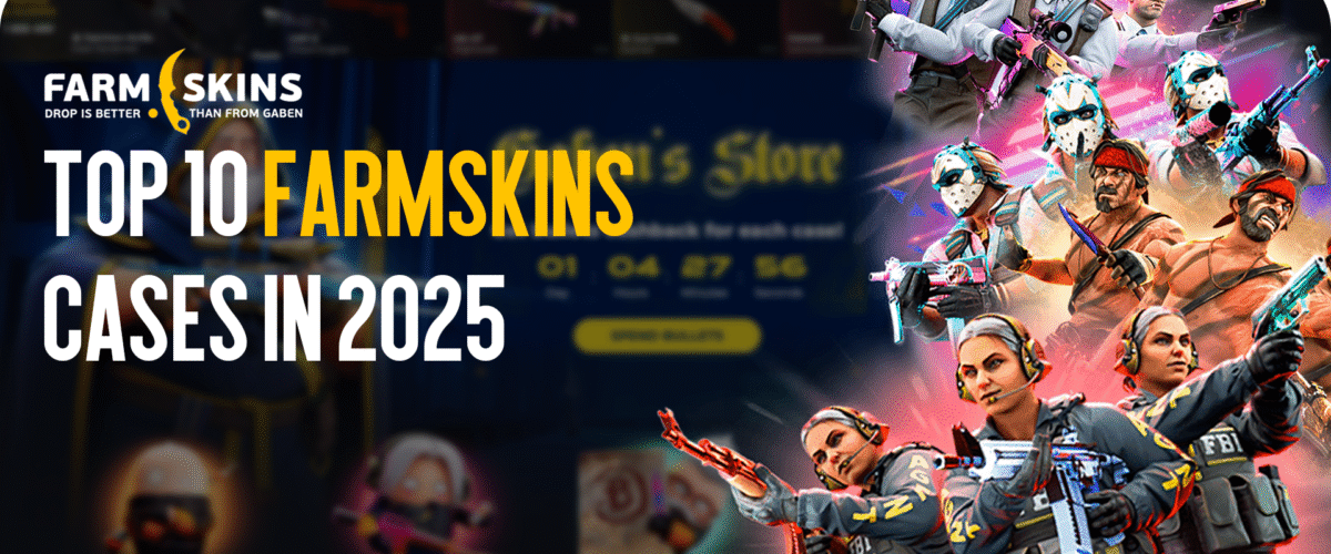 Top 10 FARMSKINS Cases in 2025