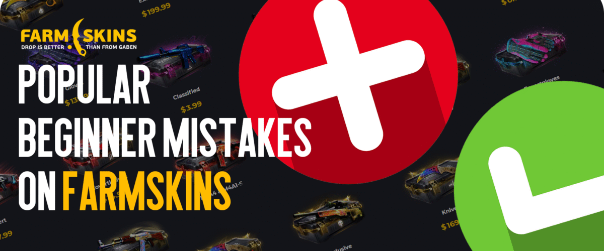 Popular Mistakes of Beginners on FARMSKINS