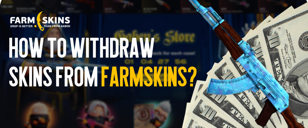 How to Withdraw Skins from FARMSKINS: A Guide