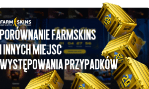Porównanie FARMSKINS z innymi stronami do otwierania skrzynek: która jest lepsza dla graczy CS:GO?