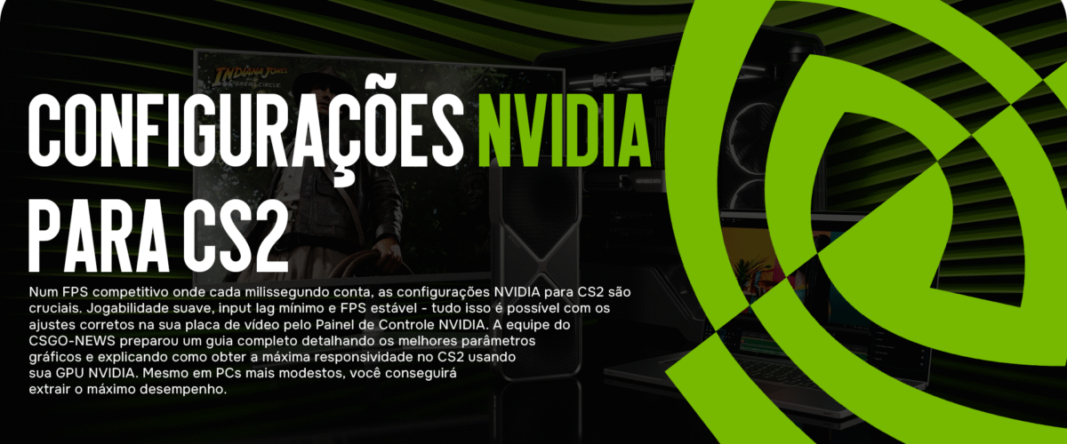 Configurações NVIDIA para CS2: Guia Completo para FPS Máximo e Estabilidade
