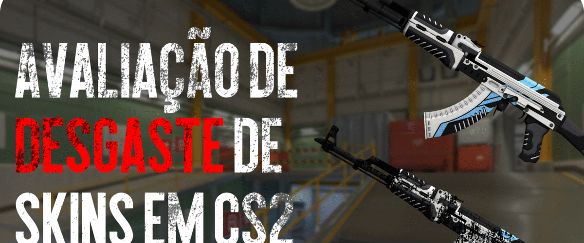 Avaliação de Desgaste de Skins em CS2: Um Guia Detalhado da CSGO-NEWS