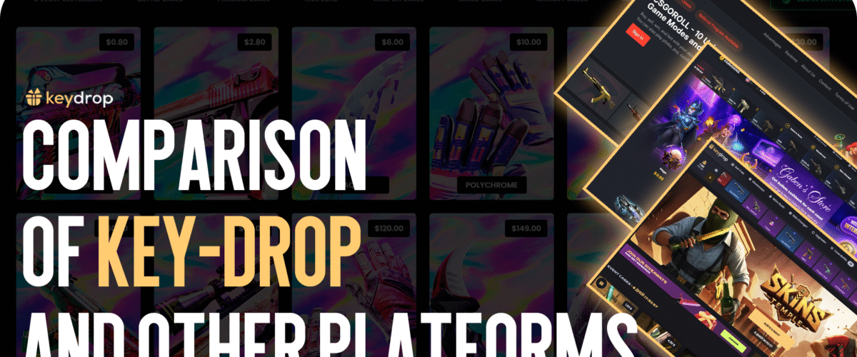 Comparison of Key-Drop and other platforms (CSGORoll, Farmskins)