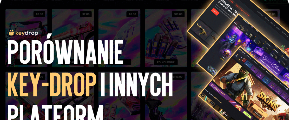 Porównanie Key-Drop i innych platform (CSGORoll, Farmskins)
