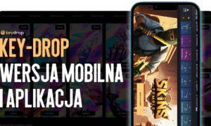 Key-Drop wersja mobilna i aplikacja