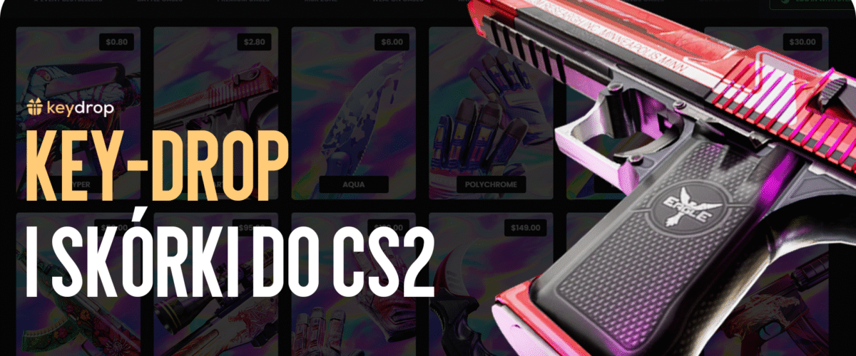 Key-Drop i skiny CS2: co nowego