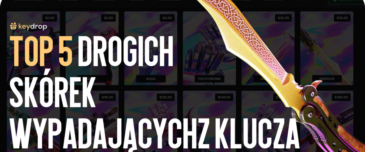 TOP 5 najdroższych skinów, które wypadły na Key-Drop
