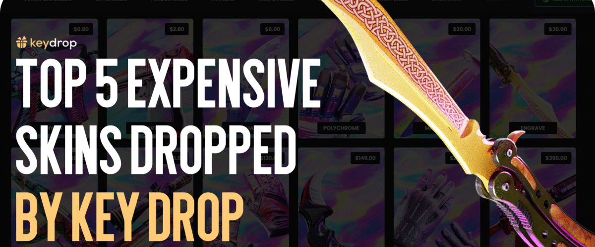 Top 5 Most Expensive Skins Dropped on Key-Drop