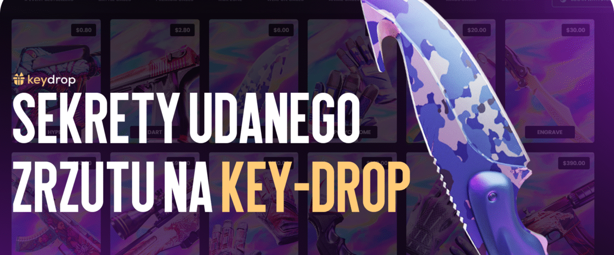 Sekrety udanego dropu na Key-Drop