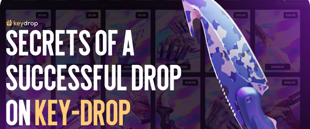 Secrets of Successful Drops on Key-Drop