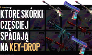 Jakie skiny najczęściej wypadają na Key-Drop