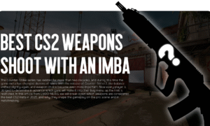 Best CS2 Weapons: Shoot with an Imba and Win