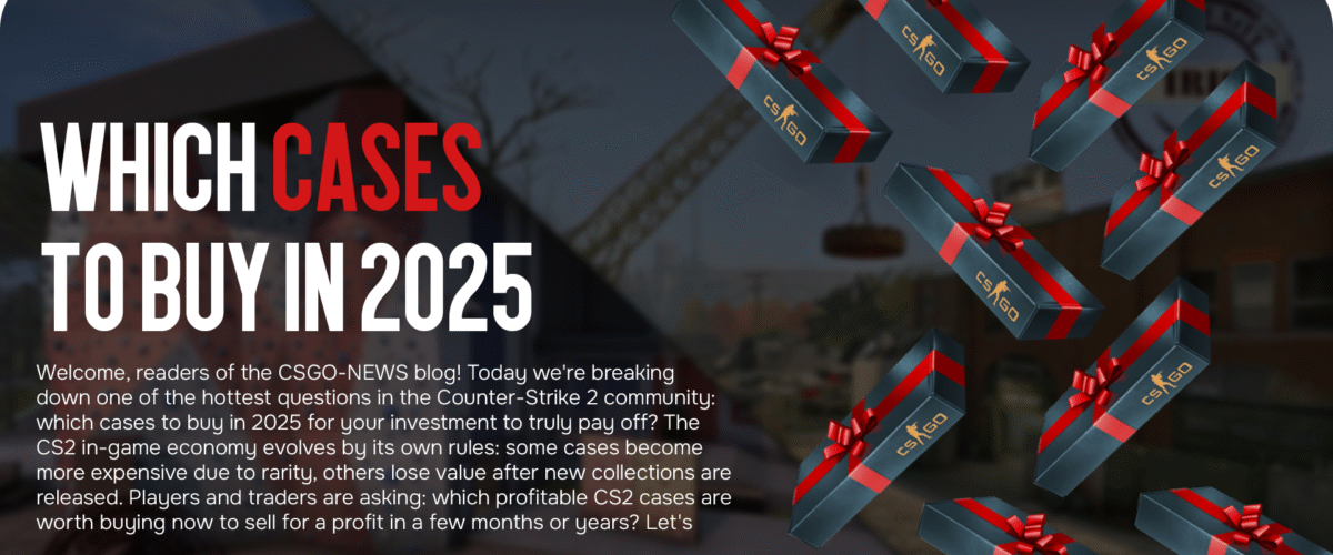 Which Cases to Buy in 2025? A Guide for Players and Investors