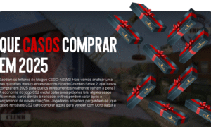 Que casos comprar em 2025? Guia para jogadores e investidores