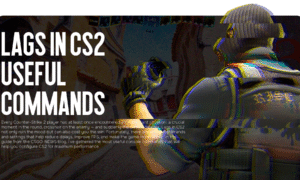 Lags in CS2: How to fix and which commands really work
