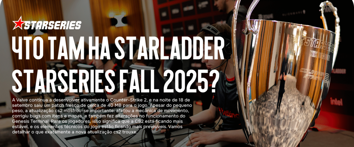 What’s Happening at StarLadder StarSeries Fall 2025?: All the Current News and Latest Events