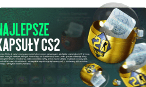 Najlepsze kapsuły CS2 2025