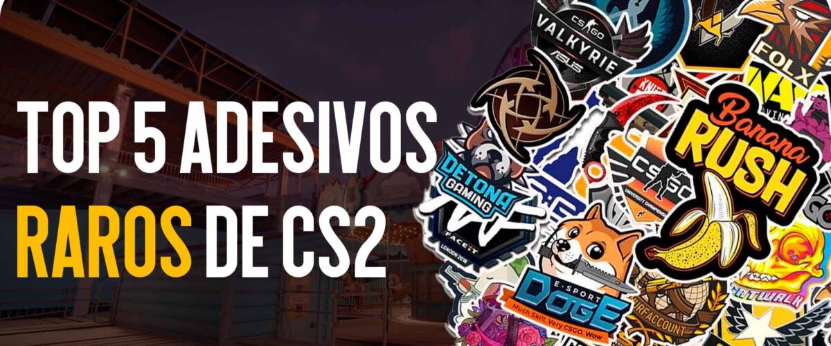 TOP 5 adesivos raros de CS2