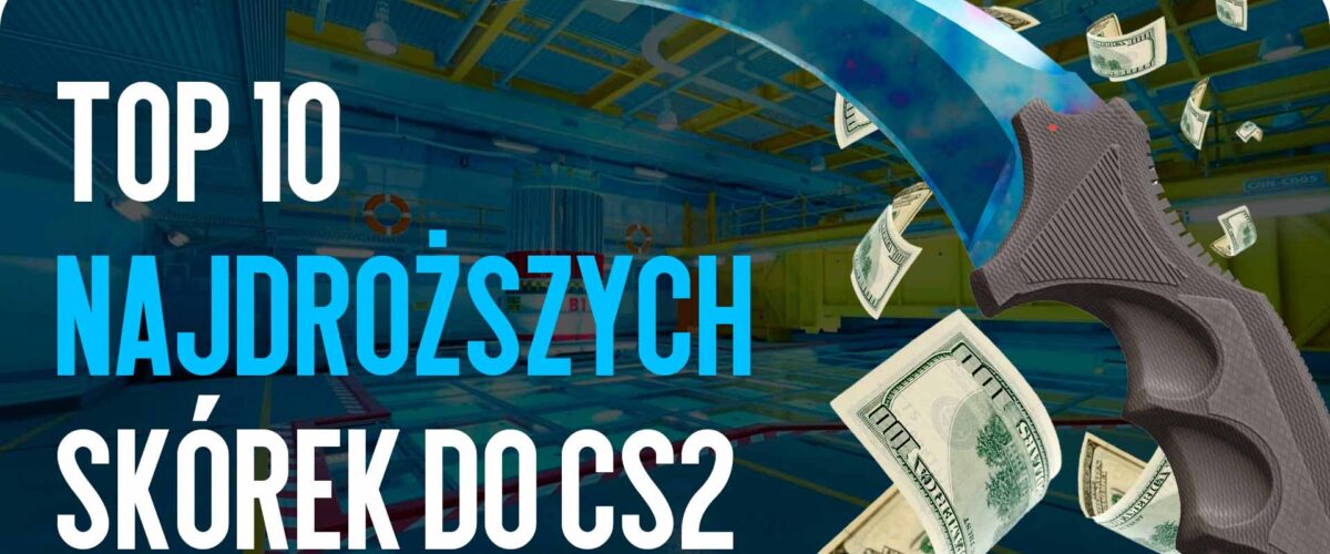 TOP-10 Najdroższych Skinów CS2