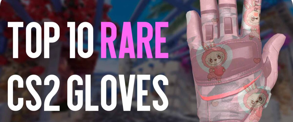 TOP-10 Rare Gloves in CS2
