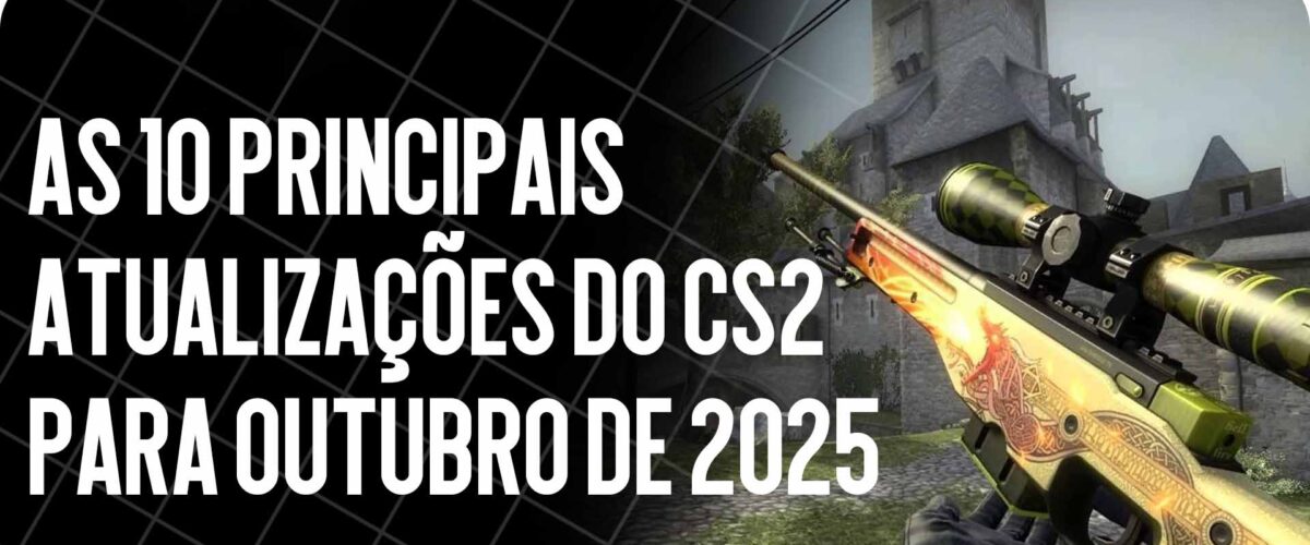 TOP-10 Upgrades CS2 de outubro de 2025