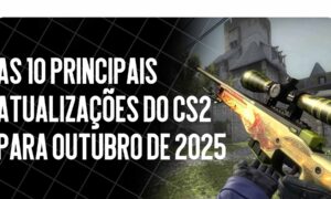 TOP-10 Upgrades CS2 de outubro de 2025