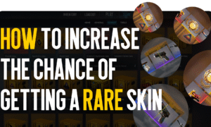 How to Increase the Chance of Getting a Rare Skin