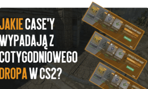 Jakie case’y wypadają z cotygodniowego dropa w CS2?