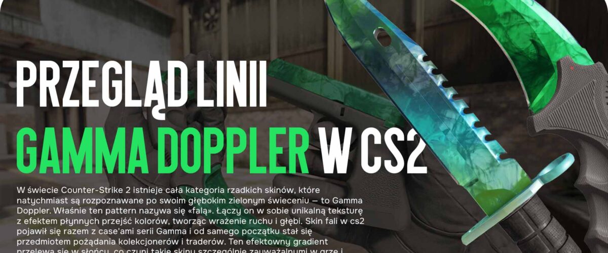 Przegląd linii Gamma Doppler w CS2: Dlaczego tak drogo?
