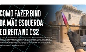 Como Fazer Bind da Mão Esquerda e Direita no CS2: Guia Completo