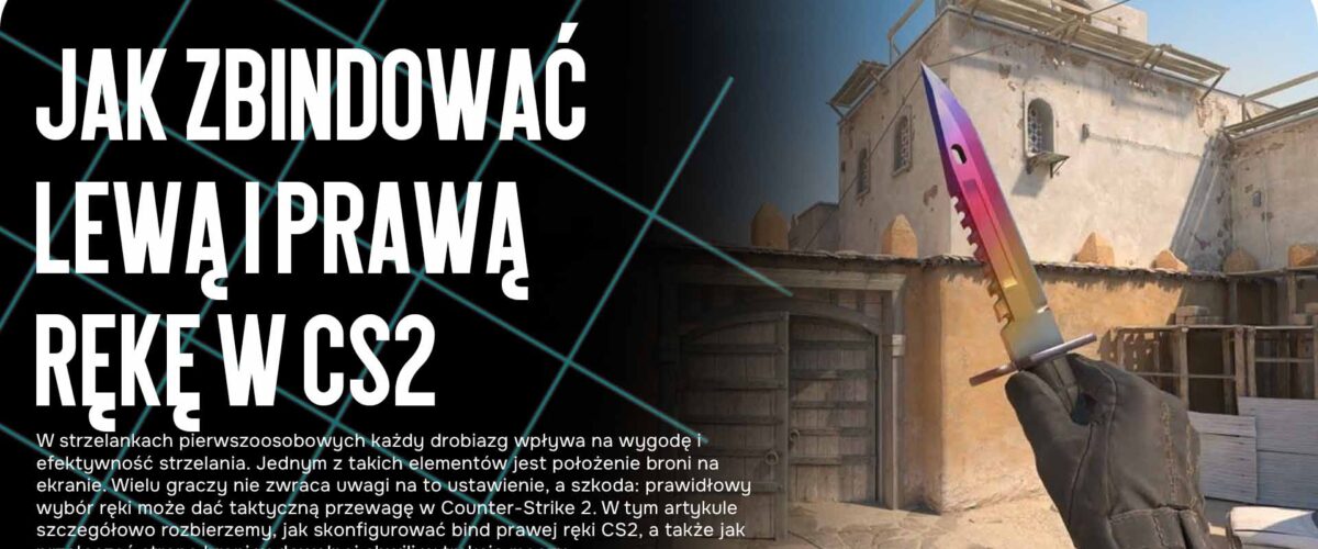 Jak zbindować lewą i prawą rękę w CS2: Kompletny przewodnik