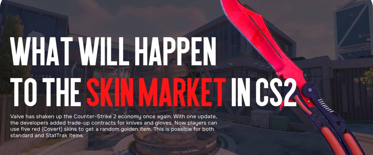 What Will Happen to the Skin Market in CS2: Why It Will Only Get Worse, What to Expect?