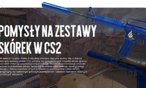 Pomysły na Zestawy Skórek w CS2: Składamy najlepsze sety skórek!