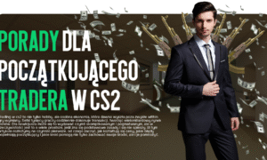 Porady dla początkującego tradera w CS2: jak pewnie wejść na rynek skinów