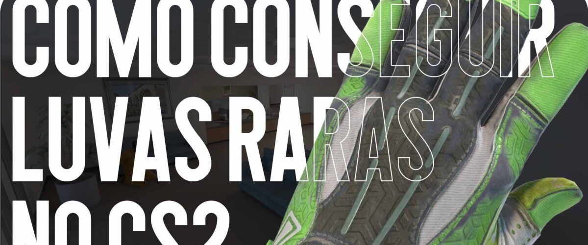 Como Obter Luvas Raras no CS2: Chances, Caixas e Dicas