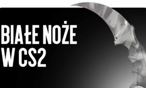Białe Noże w CS2: Najczystsze i Najrzadsze Skórki 2025 roku