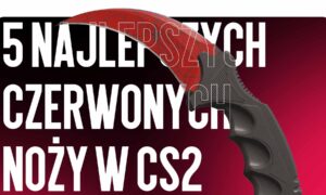 TOP 5 Czerwonych Noży w CS2 — Najbardziej Efektowne Warianty do Kolekcji