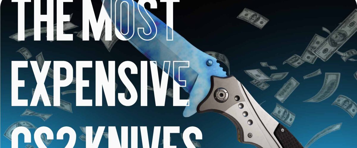 The Most Expensive CS2 Knives: An Overview of Legendary Skins
