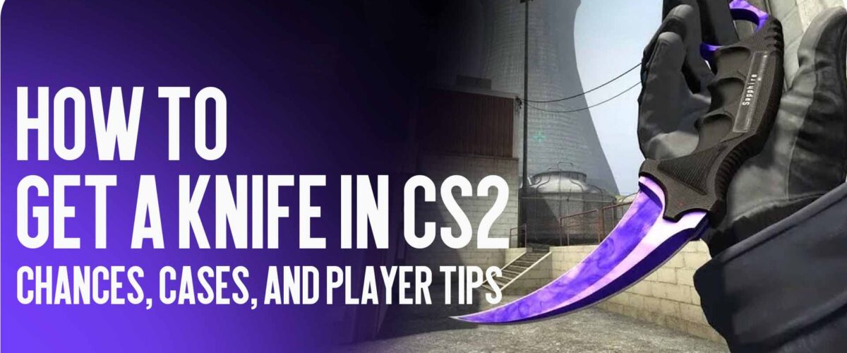How to Get a Knife in CS2: Odds, Cases, and Player Tips