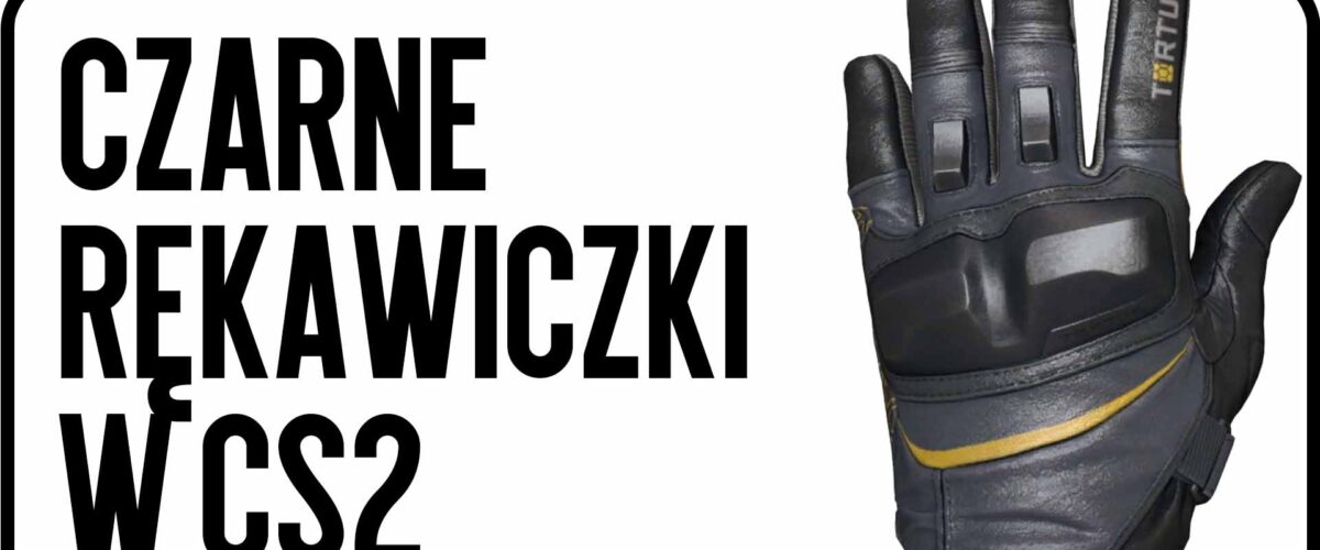 Czarne rękawice CS2: najlepsze modele i aktualne ceny 2025