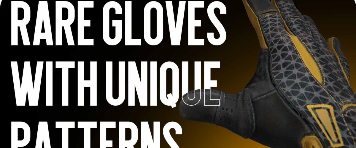 Rare CS2 Gloves with Unique Patterns: How to Find and Distinguish Them